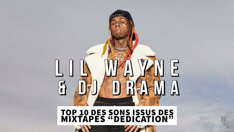 Top 10 morceaux : Dedication 1 à 6 de Lil Wayne & DJ Drama